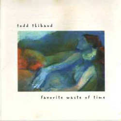 Todd Thibaud - Favorite Waste Of Time (CD)