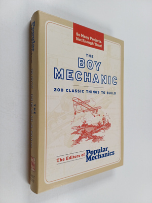 The Boy Mechanic : 200 Classic Things to Build