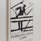 Tuhkasta nousi Lappi : Lapin jälleenrakentamista sanoin j... - pikkukuva 1
