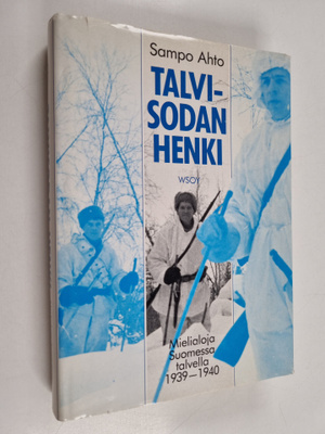 Sampo Ahto : Talvisodan henki : mielialoja Suomessa talve...