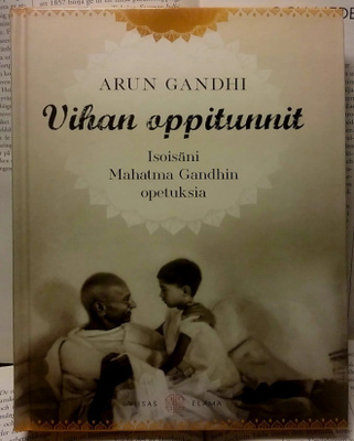 Arun Gandhi - Vihan oppitunnit (sid.)