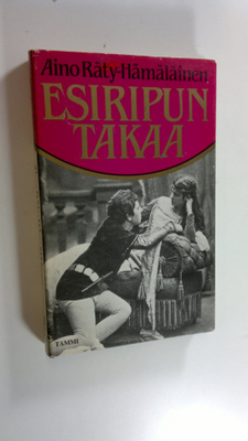 Aino Räty-Hämäläinen : Esiripun takaa : mitä on olla näyt...