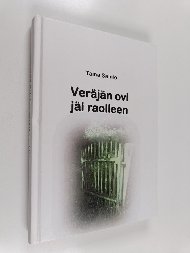Taina Sainio : Veräjän ovi jäi raolleen