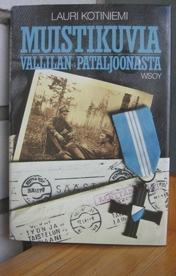 Lauri Kotiniemi: Muistikuvia Vallilan pataljoonasta. Wsoy-87