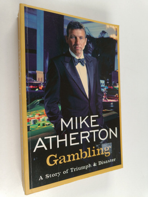 Mike Atherton : Gambling : A Story of Triumph and Disaster