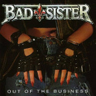 { bad sister - out of the business + 1 (hard rock) } - pikkukuva 1