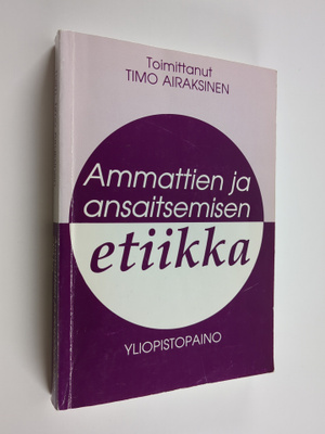 Timo (toim.) Airaksinen : Ammattien ja ansaitsemisen etii...