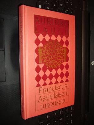 AURINKOLAULU - Franciscus Assisilaisen rukouksia EIPK!