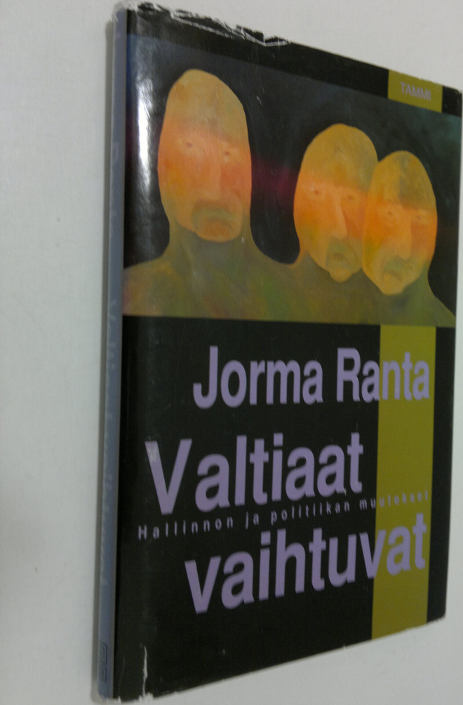 Jorma Ranta : Valtiaat vaihtuvat : hallinnon ja politiika...