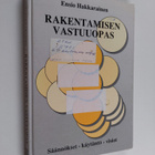 Ensio Hakkarainen : Rakentamisen vastuuopas : säännökset ... - pikkukuva 1
