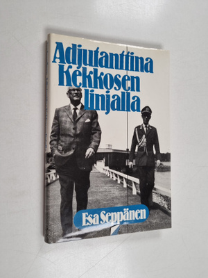 Esa Seppänen : Adjutanttina Kekkosen linjalla