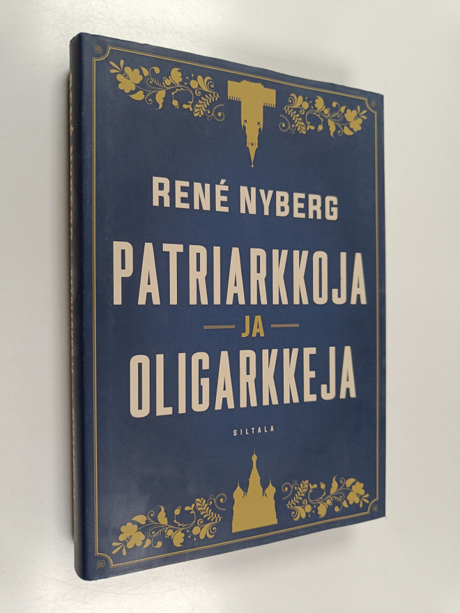 Rene Nyberg : Patriarkkoja ja oligarkkeja