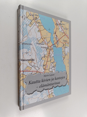 Martti Lepistö : Kautta kivien ja kantojen - elämäntarinaa