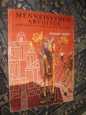 Menneisyyden arvoitus : arkeologian ihmeellinen maailma