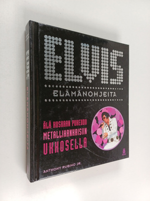 Anthony Rubino : Elvis : elämänohjeita