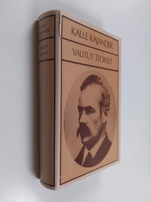 Kalle Kajander : Valitut teokset : Kun talonpojasta tuli ...