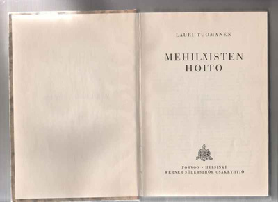 Tuomanen,Lauri: Mehiläisten hoito, WSOY 1945, sid. , 1.p.