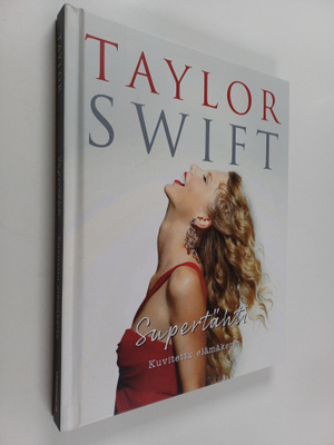 Carolyn McHugh : Taylor Swift - Supertähti - Kuvitettu el...