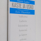 Martti Luther : Kaste ja usko : valikoima Lutherin kirjoi... - pikkukuva 1