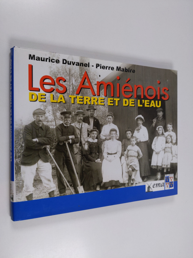 Maurice Duvanel : Les Amienois de la terre er de l'eau