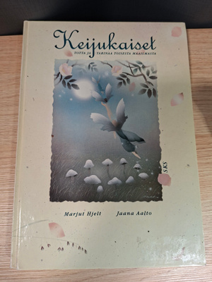 Keijukaiset, totta ja tarinaa toisesta maailmasta