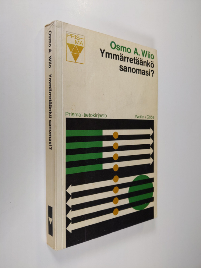 Osmo A. Wiio : Ymmarretaanko sanomasi : Viestinta - tiedo...