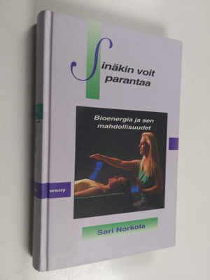 Sari Norkola : Sinäkin voit parantaa : bioenergia ja sen ...