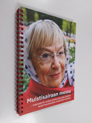 Muistisairaan messu : virikkeitä jumalanpalveluselämään m...