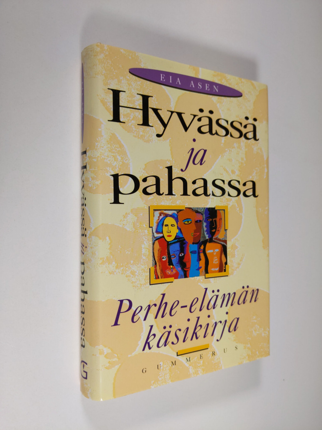 Eia Asen : Hyvässä ja pahassa : perhe-elämän käsikirja
