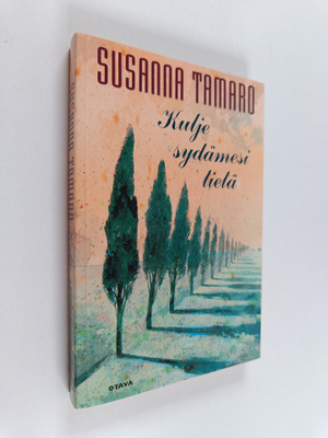 Susanna Tamaro : Kulje sydämesi tietä