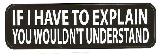 If I Have To Explain You Wouldn't... - Uusi prätkätarra