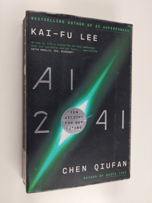 Kai-Fu Lee : AI 2041 : ten visions for our future - Artif...