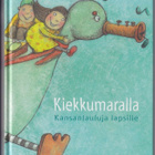 Leena Järvenpää (toim.): Kiekkumaralla - kansanlauluja lapsi - pikkukuva 1