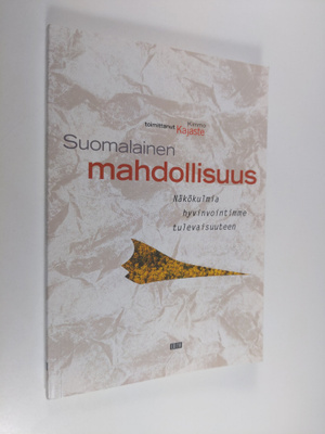 Suomalainen mahdollisuus : näkökulmia hyvinvointimme tule...