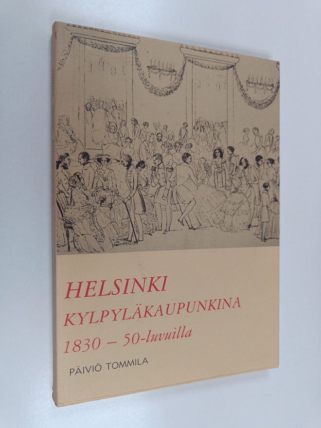 Päiviö Tommila : Helsinki kylpyläkaupunkina 1830 - 50 -lu...