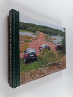 Merja Salo : Merja Salo : carscapes = automaisemia