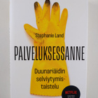 Stephanie Land : Palveluksessanne : duunariäidin selviyty... - pikkukuva 1