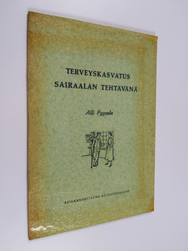 Alli Pyysalo : Terveyskasvatus sairaalan tehtävänä