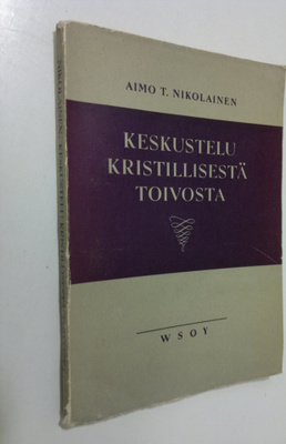 Aimo T. Nikolainen : Keskustelu kristillisestä toivosta