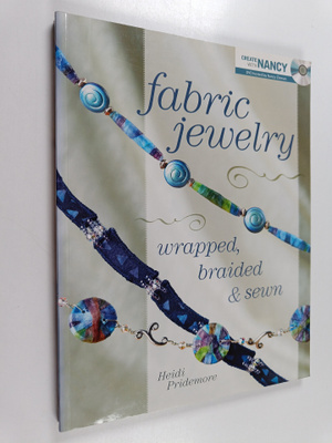 Heidi Pridemore ym. : Fabric Jewelry Wrapped, Braided and...