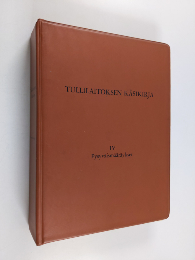Tullilaitoksen käsikirja, 4 - Pysyväismääräykset