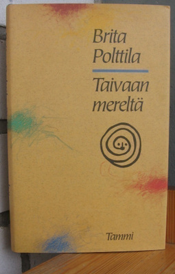 Brita Polttila: Taivaan mereltä, Tammi 1991. 162 s.