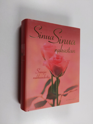 Teemu (toim.) Ikonen : Sinua, sinua rakastan : sanoja rak...