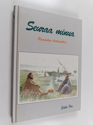 Erkki Piri : Seuraa minua raamatun kertomuksia