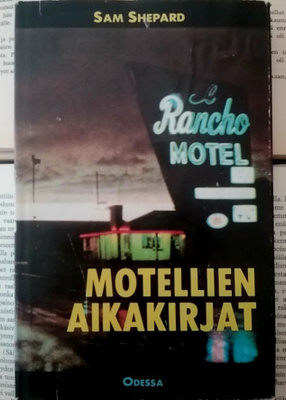 Sam Shepard - Motellien aikakirjat (sid.)