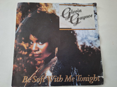 GLORIA GAYNOR - BE SOFT WITH ME TONIGHT 7 " Single