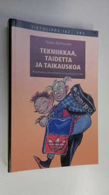 Teppo Korhonen : Tekniikkaa, taidetta ja taikauskoa : kir...