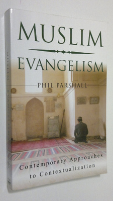 Phil Parshall : Muslim Evangelism : contemporary approach...