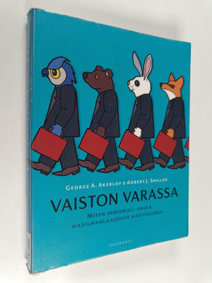 George A. Akerlof : Vaiston varassa : miten ihmismieli oh...
