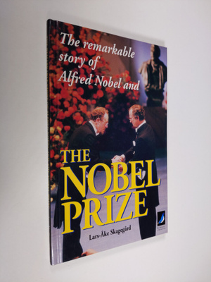 Lars-Åke Skagegård : The remarkable story of Alfred Nobel...